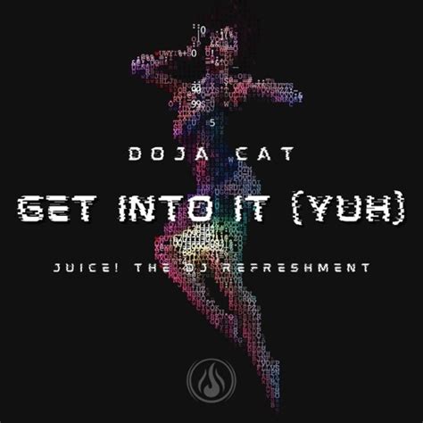 Stream Doja Cat - GET INTO IT (YUH) [Juice! the DJ Refreshment] by ...