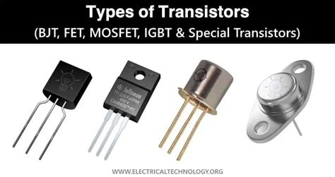 Types of Transistors - BJT, FET, JFET, MOSFET, IGBT & Special Transistors