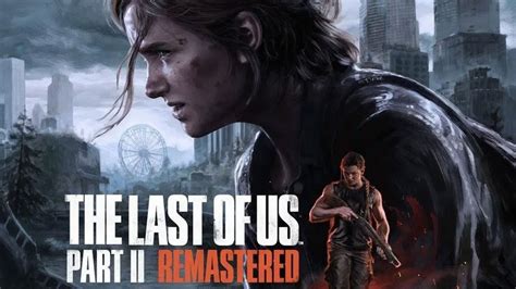 Le directeur de Naughty Dog défend The Last of Us Part 2 Remastered ...