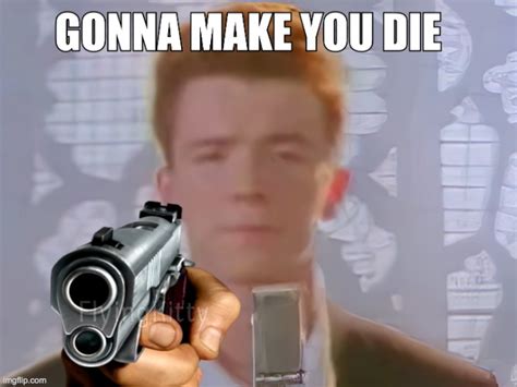 rick astley holding a gun - Imgflip