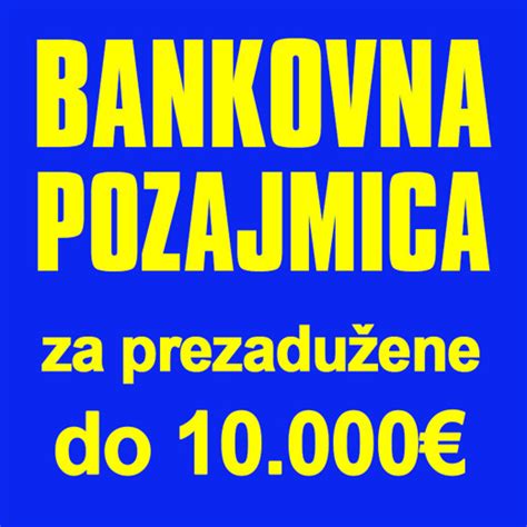 Bankovna pozajmica za prezadužene do 10 000 eur-a