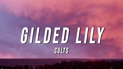 Cults - Gilded Lily (Lyrics) - YouTube