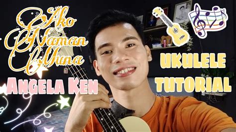 Ako Naman Muna - Angela Ken UKULELE TUTORIAL (EASY 4 CHORDS) - YouTube