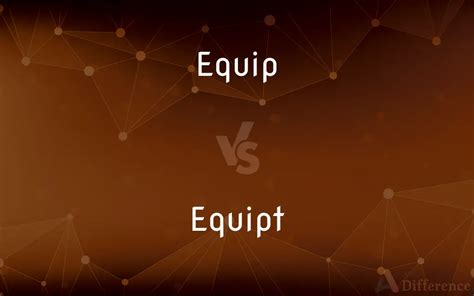 Equip vs. Equipt — What’s the Difference?