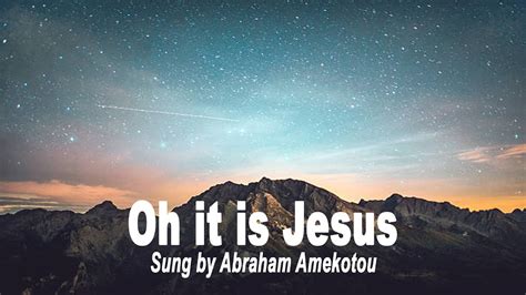 Oh it is Jesus sung by Abraham Amekotou - YouTube