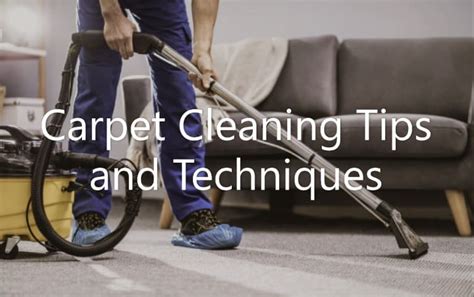 Carpet Cleaning Tips and Techniques: A Comprehensive Guide