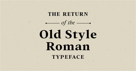 The Return of the Old Style Roman Typeface - Creative Market Blog