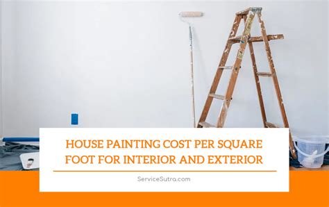 House Painting Cost Per Square Foot for Interior and Exterior