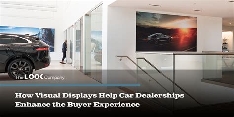 How Visual Displays Help Car Dealerships Enhance the Buyer Experience