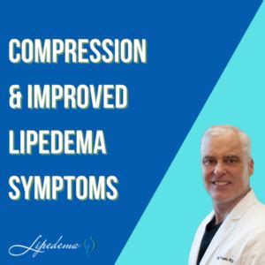 Compression and Improved Symptoms of Lipedema | Laser Lipo and Veins