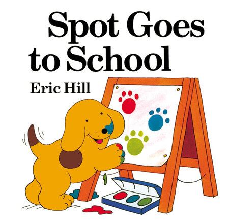 Spot Goes to School (color) by Eric Hill: 9780142401675 | Brightly Shop