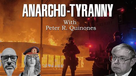 Anarcho-Tyranny with Peter R. Quinones - YouTube