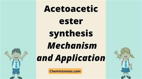 Acetoacetic ester synthesis; Mechanism and Application - Chemistry Notes