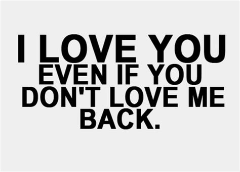 i-love-you-even-if-you-dont-love-me-back-sayings-quotes1 (Medium ...