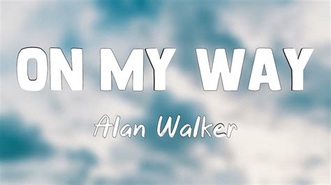 On My Way - Alan Walker,Sabrina Carpenter,Farruko(Lyrics Version)🎙 ...