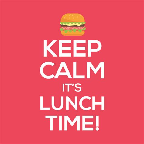 Keep Calm It's Lunch Time - Funny Witty Jokes Wise Quote Men Women Wise ...