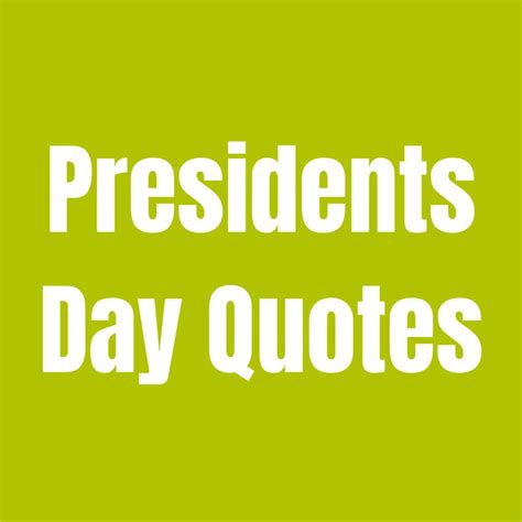 57 Inspiring Presidents Day Quotes - Darling Quote