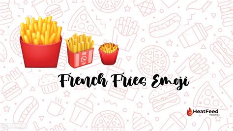 🍟 French Fries Emoji- Meaning, ️, Copy, Paste Heatfeed