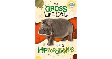 The Gross Life Cycle of a Hippopotamus by William Anthony