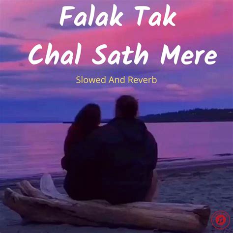 Falak Tak Chal Sath Mere - Single by Parvez Ahamed Tasin | Spotify