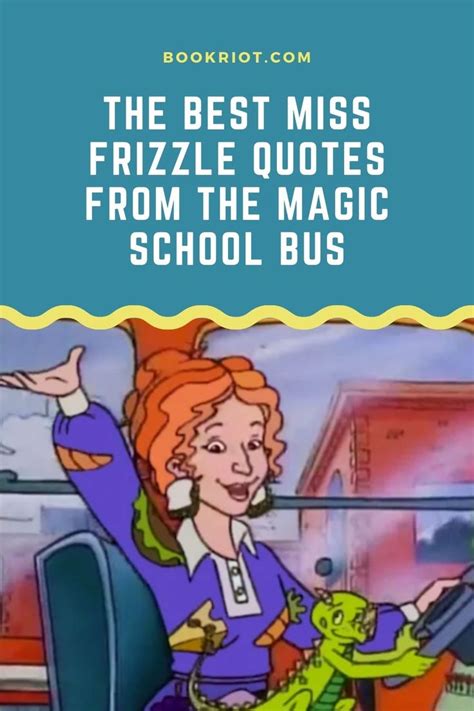 Best Miss Frizzle Quotes From The Magic School Bus | Magic school bus ...