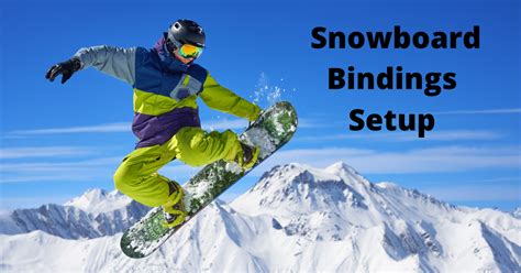 How To Set Up Snowboard Bindings For All-Mountain?