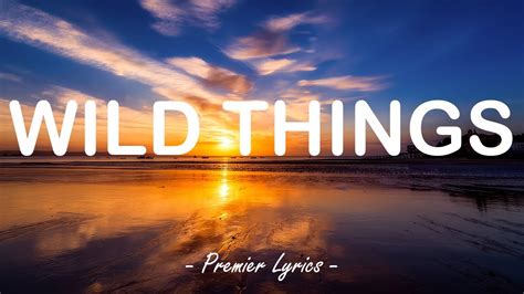 Wild Things - Alessia Cara (Lyrics) 🎶 - YouTube