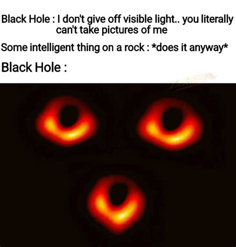 51 Black Hole Memes To Commemorate The First Ever Photo Of An Actual ...