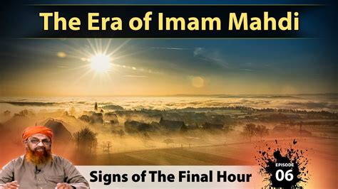 The Era of Imam Mahdi | Signs of Final Hour Episode 6 - YouTube