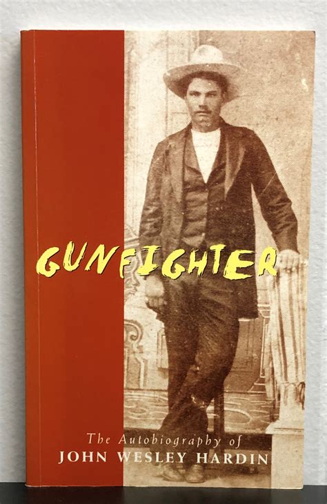 Gunfighter - Autobiography of John Wesley Hardin [first edition thus ...