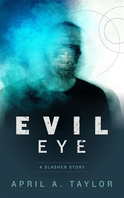 Evil Eye: A Slasher Story by April A. Taylor | Goodreads