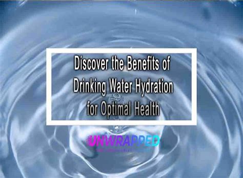 Discover the Benefits of Drinking Water Hydration for Optimal Health