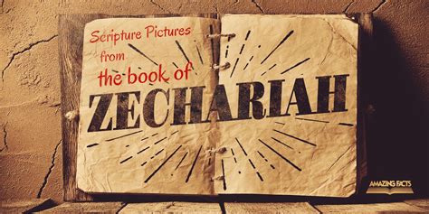 Scripture Pictures from the Book of Zechariah | Amazing Facts