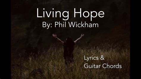 Living Hope by Phil Wickham - Lyrics & Guitar Chords / Guitar Tabs ...