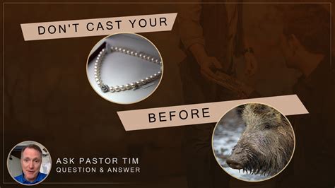 Don't Cast Your Pearls Before Swine - Ask Pastor Tim