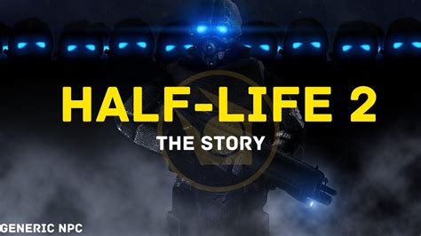 The Story Of Half-Life 2 in 13 Minutes - YouTube