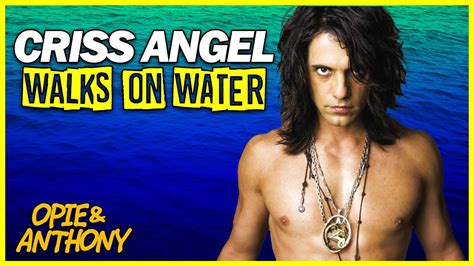 Opie & Anthony | Criss Angel Walks On Water - YouTube