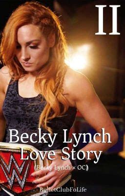 Becky Lynch Love II (Becky Lynch × OC) BOOK 2* [COMPLETED] - Thank You ...