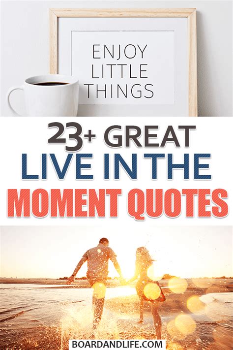 23 Live In The Moment Quotes That Will Inspire Your Day - Board and ...