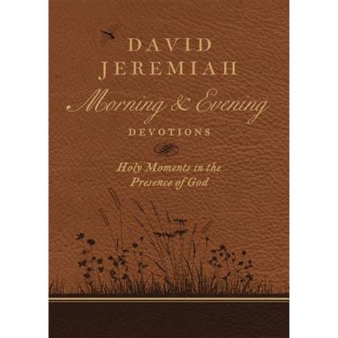 David Jeremiah Morning and Evening Devotions: Holy Moments in the ...