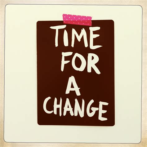 Time For Change Quotes. QuotesGram