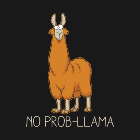 No Prob-Llama No Problem Funny Animal Pun - Llamas - T-Shirt | TeePublic