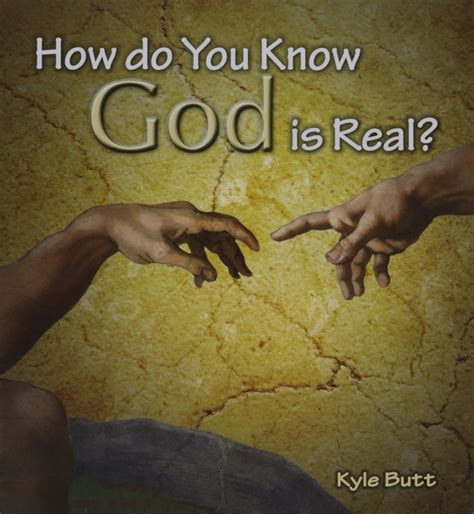 How Do You Know God is Real? by Kyle Butt – Creation BC