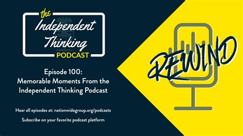 100: Memorable Moments on the Independent Thinking Podcast – Nationwide ...