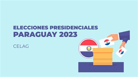 Elecciones presidenciales Paraguay 2023 — CELAG