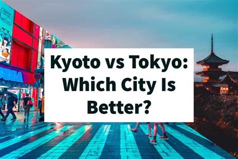 Kyoto vs Tokyo: Which City is Worth Visiting More?