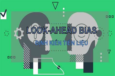 Định kiến tiên liệu (Look-Ahead Bias) là gì? Đặc điểm - Final Blade