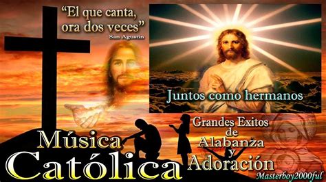 ♫♥☆ MÚSICA CATÓLICA - GRANDES EXITOS DE ALABANZA Y ADORACIÓN ☆♥ ...