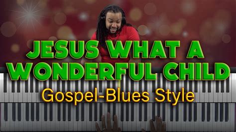 Jesus what A Wonderful Child - Gospel Piano - YouTube