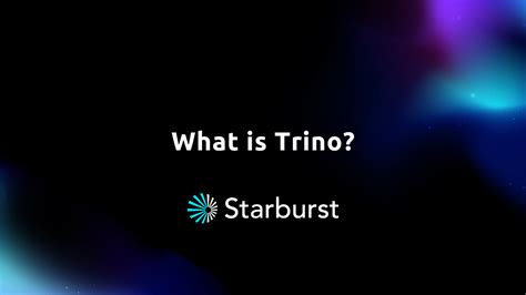 Trino (Formerly PrestoSQL) distributed SQL query engine | Starburst